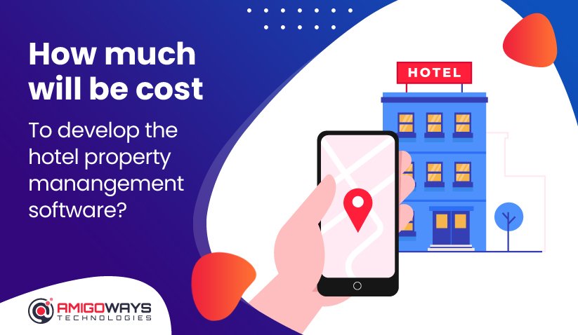 How much will be cost to develop the hotel property management software