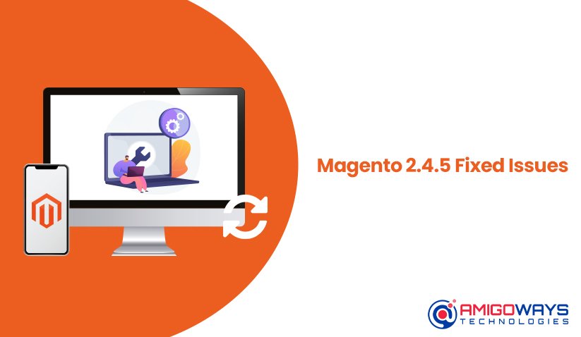 Magento 2.4.5 Fixed Issues