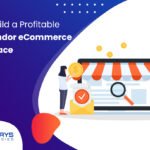 How to Build a Profitable Multi-Vendor eCommerce Marketplace