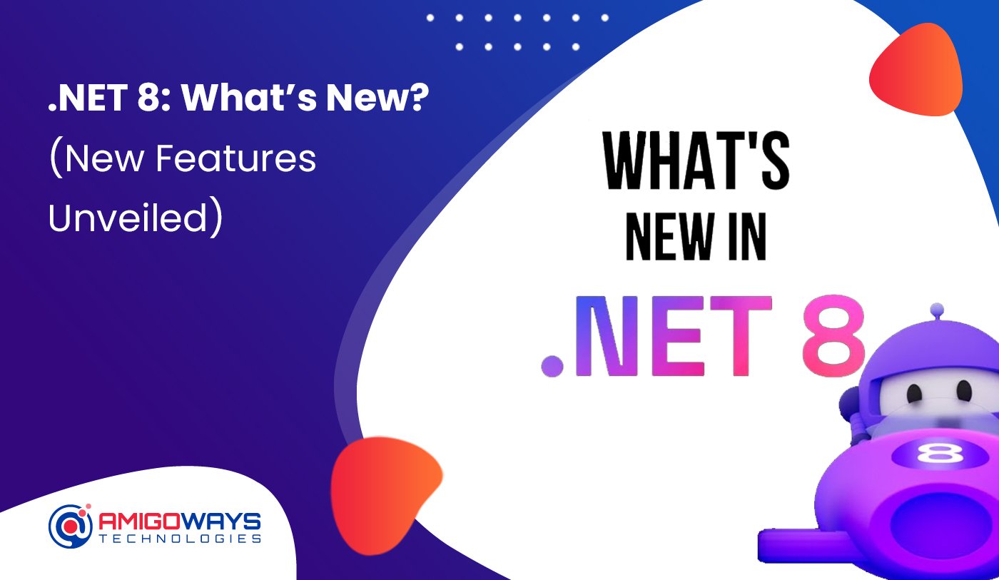 .NET 8: What’s New? (New Features Unveiled)
