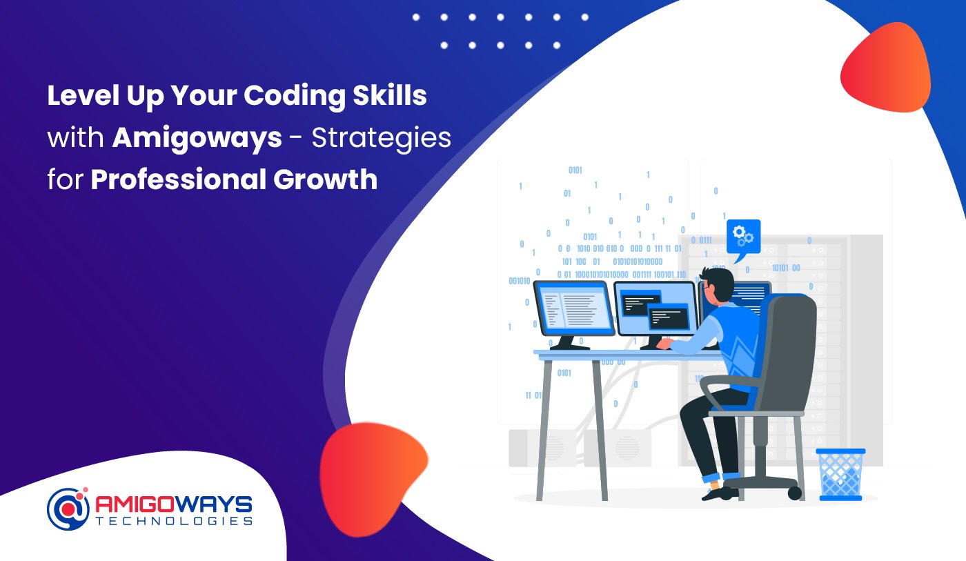 Level Up Your Coding Skills with Amigoways - Strategies for Professional Growth