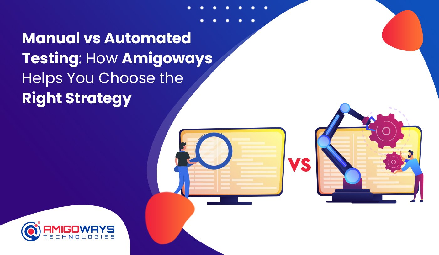 manual-vs-automated-testing-strategy-amigoways